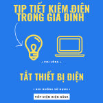 Top 10 Giải Pháp Tiết Kiệm điện Trong Gia đình Tối ưu Nhất