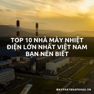 Top 10 Nhà Máy Nhiệt điện Lớn Nhất Việt Nam Bạn đã Biết Chưa?